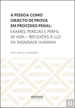 Bertrand.pt - A Pessoa como Objecto de Prova em Processo Penal