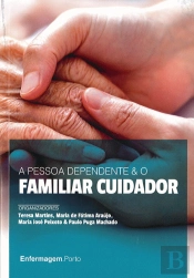 A Pessoa Dependente & o Familiar Cuidador
