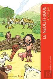 A Petits Pas : Le Néolithique À Petits Pas