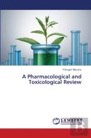 A Pharmacological And Toxicological Review