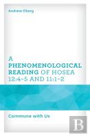 A Phenomenological Reading Of Hosea 12:4â€“5 And 11:1â€“2