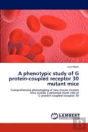 A Phenotypic Study Of G Protein-Coupled Receptor 30 Mutant Mice
