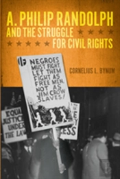 A. Philip Randolph And The Struggle For Civil Rights