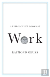 A Philosopher Looks At Work