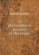 A Philosophical Account Of The Works