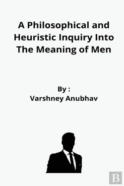 Bertrand.pt - A Philosophical And Heuristic Inquiry Into The Meaning Of Men