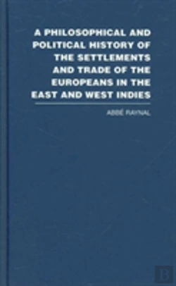 Bertrand.pt - A Philosophical And Political History Of The Settlements And Trade Of The Europeans In The East And West Indies