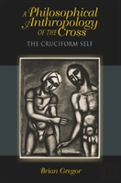 A Philosophical Anthropology Of The Cross