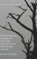 A Philosophical Critique Of Empirical Arguments For Post-Mortem Survival