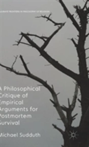 A Philosophical Critique Of Empirical Arguments For Post-Mortem Survival