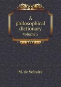 A Philosophical Dictionary Volume 5