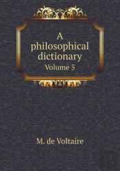 A Philosophical Dictionary Volume 5
