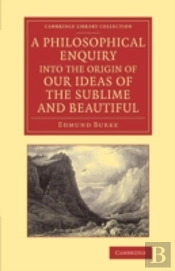 A Philosophical Enquiry Into The Origin Of Our Ideas Of The Sublime And Beautiful