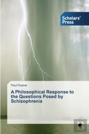 A Philosophical Response To The Questions Posed By Schizophrenia
