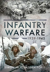 A Photographic History Of Infantry Warfare, 1939-1945