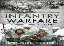 A Photographic History Of Infantry Warfare, 1939-1945
