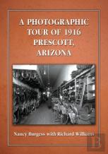 A Photographic Tour Of 1916 Prescott, Arizona