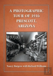 A Photographic Tour Of 1916 Prescott, Arizona