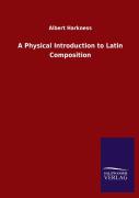 A Physical Introduction To Latin Composition