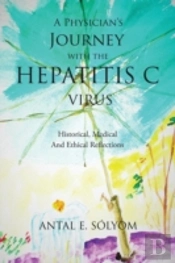 A Physician'S Journey With The Hepatitis C Virus: Historical, Medical And Ethical Reflections