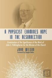 A Physicist Examines Hope In The Resurrection