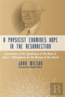 A Physicist Examines Hope In The Resurrection