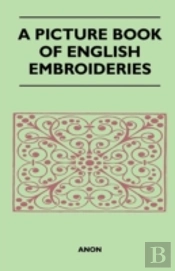 A Picture Book Of English Embroideries