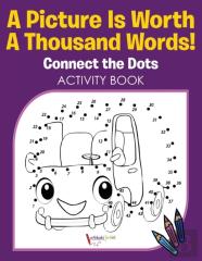 A Picture Is Worth A Thousand Words! Connect The Dots Activity Book