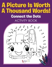 A Picture Is Worth A Thousand Words! Connect The Dots Activity Book