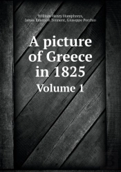 A Picture Of Greece In 1825 Volume 1
