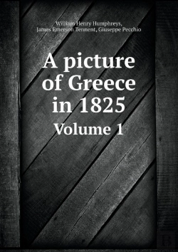 Bertrand.pt - A Picture Of Greece In 1825 Volume 1
