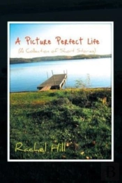 A Picture Perfect Life:  A Collection Of