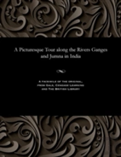 A Picturesque Tour Along The Rivers Ganges And Jumna In India