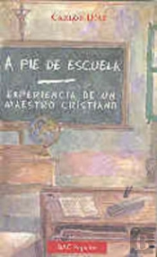 A Pie De Escuela. Experiencia De Un Maestro Cristiano