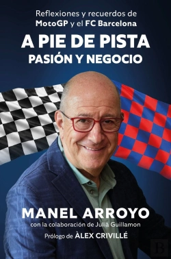 Bertrand.pt - A Pie De Pista Entre La Pasion Y El Negocio