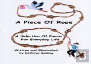 A Piece Of Rope: A Selection Of Poems For Everyday Life