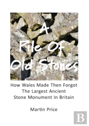 A Pile Of Old Stones: How Wales Made The