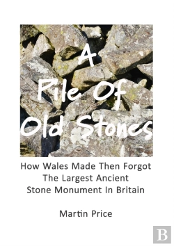 Bertrand.pt - A Pile Of Old Stones: How Wales Made The