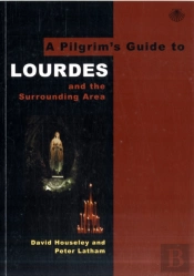 A Pilgrim'S Guide To Lourdes