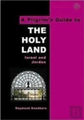 A Pilgrim'S Guide To The Holy Land