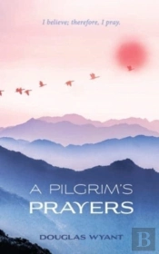 A Pilgrim'S Prayers