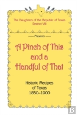Bertrand.pt - A Pinch Of This And A Handful Of That, Historic Recipes Of Texas 1830-1900