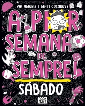 A Pior Semana de Sempre! - Sábado