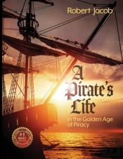 A Pirate'S Life In The Golden Age Of Piracy