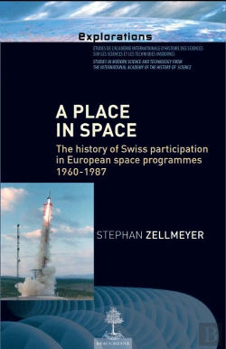Bertrand.pt - A Place In Space ; The History Of Swiss Participation In European Space Programmes 1960-1987