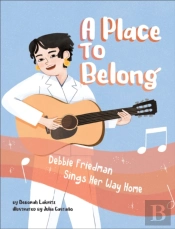 A Place To Belong: Debbie Friedman Sings Her Way Home