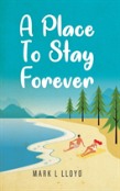A Place To Stay Forever