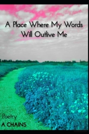 A Place Where My Words Will Outlive Me
