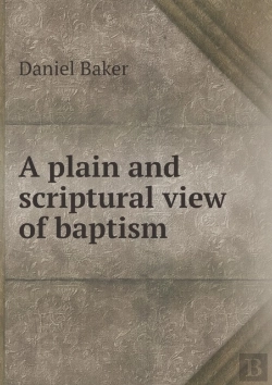 Bertrand.pt - A Plain And Scriptural View Of Baptism
