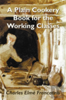 A Plain Cookery Book For The Working Classes